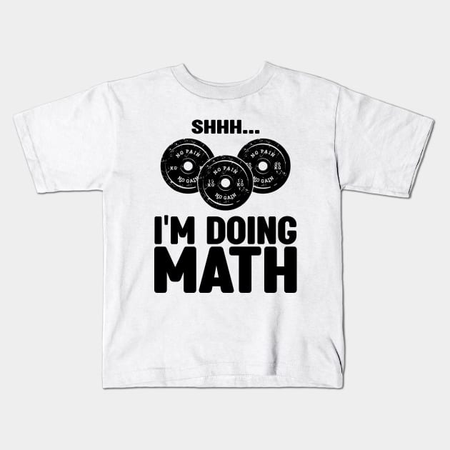 Shh... I'm Doing Math - Funny Workout and Fitness Saying Kids T-Shirt by deafcrafts